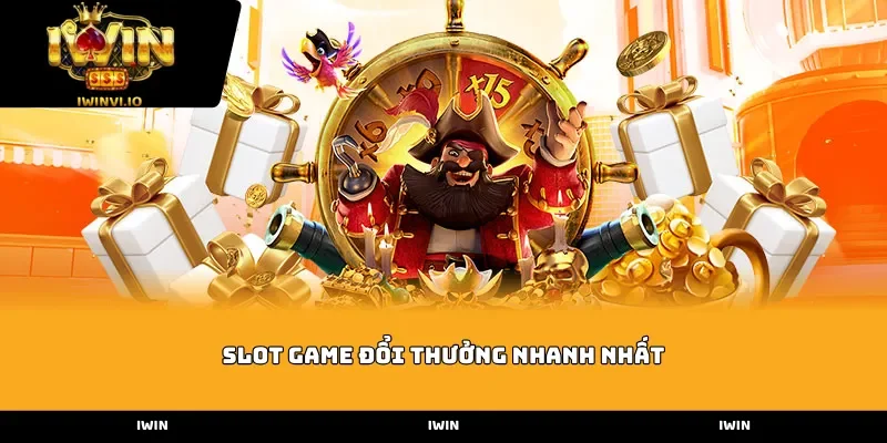 slot game doi thuong nhanh nhat